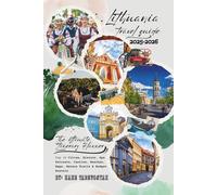 Lithuania Travel Guide 2025-2026: The Ultimate Itinerary Planner - Top 10 Cities, History, Spa Retreats, Castles, Beaches, Maps, Nature Trails & Budget Hostels