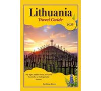 Lithuania Travel Guide 2025: Top Sights, Hidden Gems, and Local Secrets for an Unforgettable Journey