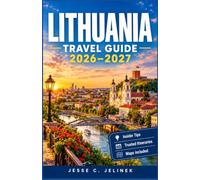 LITHUANIA TRAVEL GUIDE 2026-2027: Castles, Dunes, and Practical Trip Planning in the Largest Baltic Country