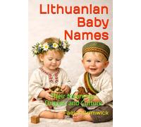 Lithuanian Baby Names: Their Meanings, Origins, and Culture