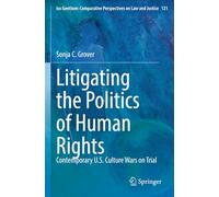 Litigating the Politics of Human Rights: Contemporary U.S. Culture Wars on Trial