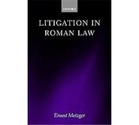 Litigation In Roman Law Ernest Metzger (Auteur)