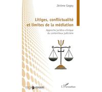 Litiges, conflictualité et limites de la médiation: Approche juridico-clinique du contentieux judiciaire
