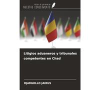 Litigios aduaneros y tribunales competentes en Chad