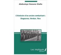 L'itinéraire D'un Ancien Combattant : Diagourou, Verdun, Téra
