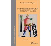 L'Itinéraire Géorgien de l'avant-garde - Maïa Varsimashvili-Raphael - L'harmattan - broché - Etude