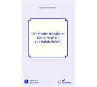 L'itinéraire mystique dans l'oeuvre de Salah Stétié - Ghada El-Samrout - L'harmattan - broché - Essai