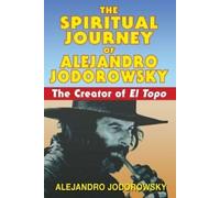L'itinéraire spirituel d'Alejandro Jodorowsky : le créateur d'El Topo