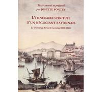 L'itinéraire Spirituel D'un Négociant Bayonnais - Le Journal De Bernard Castaing (1818-1842)