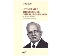 L'itinéraire Théologique D'henri Bouillard - De Thomas D'aquin À Emmanuel Levinas