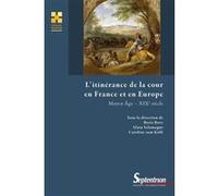 L'itinérance de la cour en France et en Europe: Moyen Âge - XIXe siècle