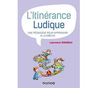L'itinérance ludique - Une pédagogie pour apprendre à la crèche: Une pédagogie pour apprendre à la crèche