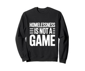 L'itinérance n'est Pas Un Jeu Que l'on Pense provoquer Sweatshirt