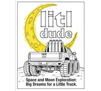 Litl Dude’s Space and Moon Exploration Truck Adventure Coloring Book - Fun, Easy, Unique Coloring for Kids and Adults - Single sided pages so markers do not bleed through