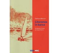 Litoranea in barca. Da Venezia a Trieste per acque interne