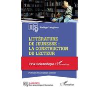 Littérature de jeunesse : la construction du lecteur: Prix Scientifique L'Harmattan