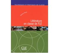 Litterature en classe de fle - techniques et pratiques de classe Techniques et pratiques de classe - Martine Fiévet - Cle International - broché - Etude