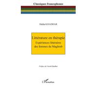 Littérature en thérapie Expériences littéraires des femmes du Maghreb - Farah Khadhar - L'harmattan - broché - Essai