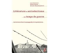 Littérature et antisémitisme en temps de guerre Les écrivains face à la propagande et à la persécution - Alexis Nouss - Publication Universite Provence - relié - Essai