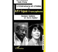 Littérature et cinéma en Afrique francophone: Ousmane Sembene et Assia Djebar