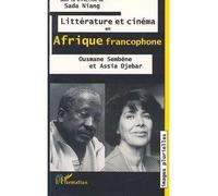 Littérature et cinéma en Afrique francophone: Ousmane Sembene et Assia Djebar - Sada Niang - L'harmattan - broché - Livre
