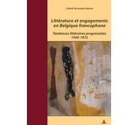 Littérature et engagements en Belgique francophone: Tendances littéraires progressistes 1945-1972