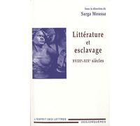 Littérature Et Esclavage - Xviiie-Xixe Siècles
