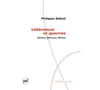 Littérature et guerres. Sartre, Malraux, Simon - Philippe Sabot - Puf - broché - Essai