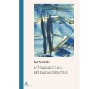 Littérature et jeu : des enjeux essentiels - Samir Marzouki - Peter Lang - broché - Essai