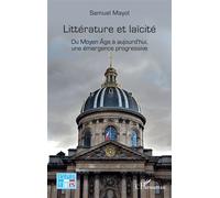 Littérature et laïcité Du Moyen Âge à aujourd’hui, une émergence progressive - Samuel Mayol - L'harmattan - broché - Essai