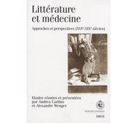 Littérature Et Médecine : Approches Et Perspectives (Xvie-Xixe Siècle)