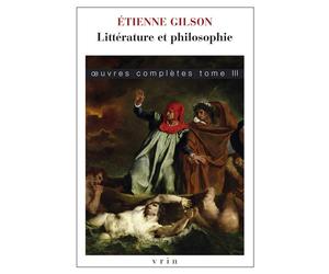 Littérature et philosophie Œuvres complètes, tome III - Etienne Gilson - Vrin - broché - Essai