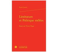 Littérature Et Politique Mêlees - Essais Sur Victor Hugo