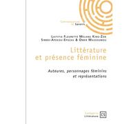 Littérature et présence féminine Auteures, personnages féminins et représentations - Omer Massoumou - Connaissances Et Savoirs - broché - Essai