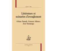 Littérature Et Scénarios D'aveuglement - Orhan Pamuk, Ernesto Sabato, José Saramago
