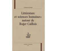 Littérature Et Sciences Humaines : Autour De Roger Caillois