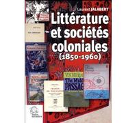 Littérature Et Sociétés Coloniales (1850-1960)