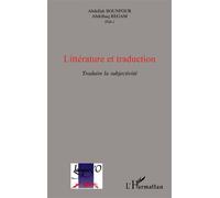 Littérature et traduction Traduire la subjectivité - Abdellah Bounfour - L'harmattan - broché - Essai