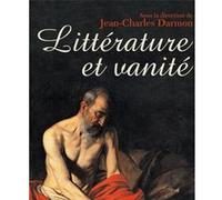 Littérature et vanité Jean-Charles Darmon (Éditeur scientifique) (Collection dirigée par), Darmon jean-charles (dir.) (Auteur)