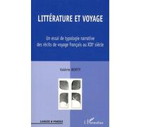 Littérature Et Voyage Au Xixe Siècle - Un Essai De Typologie Narrative Des Récits De Voyage Français En Orient Au Xixe Siècle