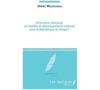 Littérature Française, Un Modèle De Développement National Pour La République Du Congo ? - Conférences De Rentrée - Université Marien Ngouabi - Facultés Des Lettres Et Des Sciences Humaines