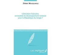 Littérature française, un modèle de développement national pour la République du Congo ? Omer Massem (Auteur)