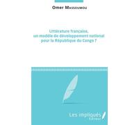 Littérature française, un modèle de développement national pour la République du Congo ? - Omer Massem - Les Impliqués - broché - Essai