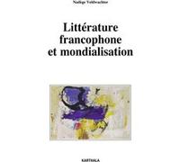 Littérature francophone et mondialisation Nadège Veldwachter (Auteur)