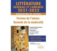 Littérature générale et comparée - Formes de l'amour, sonnets de la modernité - Agrégation de Lettres 2021-2022. Elizabeth Barrett Browning, Sonnets portugais ; Pablo Neruda, La Centaine d'amour ; Pie