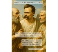 Littérature & Gouaille : Socrate, Nietzsche, Sénèque,: Les conversations imaginaires