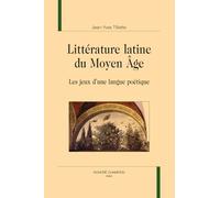 Littérature latine du Moyen Âge: Les jeux d’une langue poétique