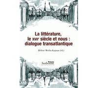 Litterature le 17e siecle et nous : dialogue transatlantique (la) - Dominique Combe - Presses De La Sorbonne Nouvelle - broché - Etude