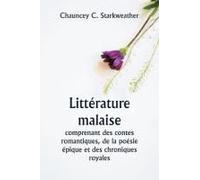 Littérature Malaise Comprenant Des Contes Romantiques, De La Poésie Épique Et Des Chroniques Royales