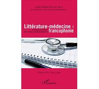 Littérature-médecine :: Émergence et radiance de la critique sociopathologique en francophonie